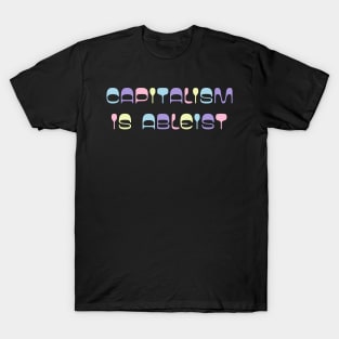 capitalism is ableist T-Shirt